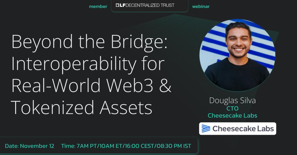 LF Decentralized Trust webinar with Cheesecake labs: Beyond the Bridge: Interoperability for Real-World Web3 & Tokenized Assets featured image
